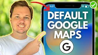 How To Make Google Maps Default On iPhone