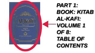 Part 1: Book: Kitab Al-Kafi: Volume 1 of 8: Table of Contents