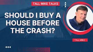 SHOULD I BUY A HOUSE NOW OR WAIT FOR THE BIG CRASH? Housing Market Crash 2024 -Tall Mike Talks