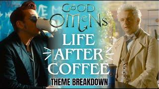 Good Omens || Life AFTER Coffee || Theme Breakdown