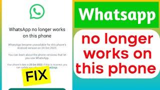 [Solved]  Whatsapp no longer works on this phone problem