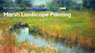 Painting a Marsh Landscape - The Beauty of Pastel with Bethany Fields