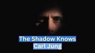 The Shadow Knows | Carl Jung