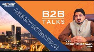 B2B Talks - Col Abdul Hafeez Awan  Rtd | Signways Marketing