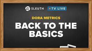 DORA Metrics 101 @SleuthTV