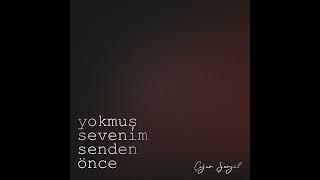 Çağan Şengül - Yokmuş Sevenim Senden Önce