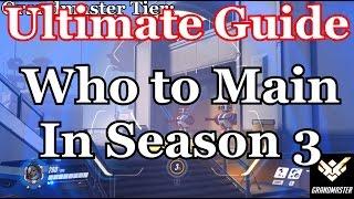 [Overwatch] Who to Main in Season 3 | The Ultimate Guide on Who To Play and Why (Competitive Tips)