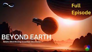 NASA's Mind-Blowing Exoplanet Discoveries  | FULL EPISODE | BEYOND EARTH