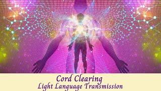 Cord Cutting | Breaking Soul Contracts | Light Language Transmission