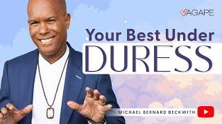 Your Best Under Duress w/ Michael B. Beckwith