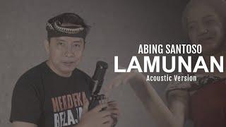 LAMUNAN || ABING SANTOSO (Official music video)