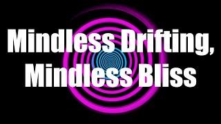 Mindless Drifting, Mindless Bliss Hypnosis with Optional Wake Up