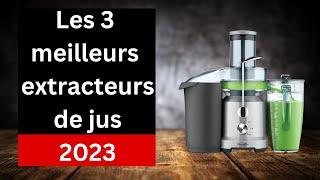 Les 3 meilleures extracteurs de jus en 2023