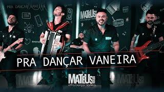 Pra Dançar Vaneira - Mateus Menin e Pra Dançar Vanera (Clipe Oficial)