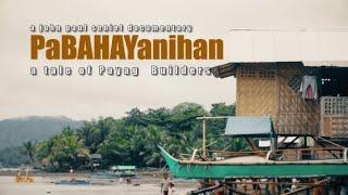 PaBAHAYanihan: A TALE OF PAYAG BUILDERS | a john paul seniel documentary