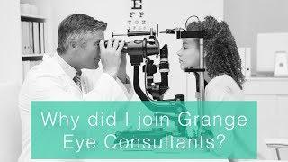 Why did I join grange eye consultants