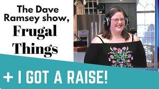 I got a raise! 5 Frugal Things and The Dave Ramsey Show!