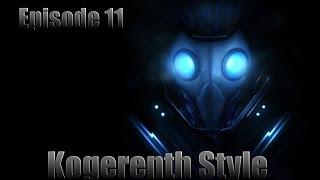 Episode 11 - Kogerenth Style