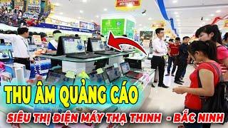 Thu âm quảng cáo điện máy Thạ Thinh Thá Phượng Bắc Ninh - THU ÂM QUẢNG CÁO GIÁ RẺ