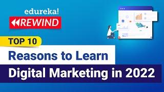 Top 10 Reasons to Learn Digital Marketing in 2022 | Digital Marketing Training  | Edureka Rewind - 1