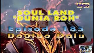 SOUL LAND - DUNIA ROH - Episode #185 SUB INDO LEBIH CEPAT