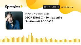 IGOR SIBALDI - Sensazioni e Sentimenti PODCAST