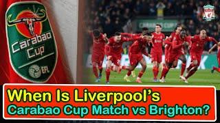 When Is Liverpool’S Carabao Cup Match Vs Brighton | liverpool transfer news confirmed today