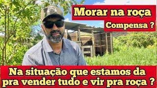 COMPENSA LARGAR A CIDADE PARA MORAR NA ROÇA?