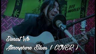Dimast Wb - Cover Atmosphere Blues ( SLANK )