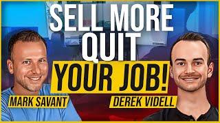 DEREK VIDELL - How to Sell More and Quit your Day Job