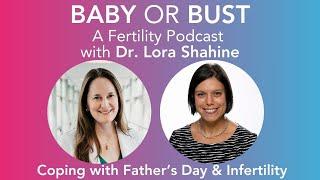 Episode 75: Father's Day with Infertility: Challenges & Coping Skills with Dr. Erica Bove