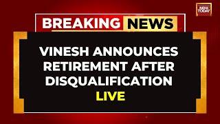 LIVE: Vinesh Phogat Announces Retirement After Olympics Disqualification | Vinesh Phogat LIVE News