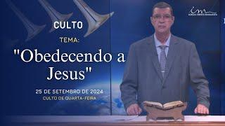 25/09/2024 - [CULTO 20H] - ICM-Tema: "Obedecendo a  Jesus" - Quarta