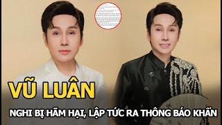 Vũ Luân nghi bị hãm hại, lập tức ra thông báo khẩn