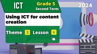 Using ICT for content creation | Grade 5 | Theme 1 - Lesson 6 | ICT