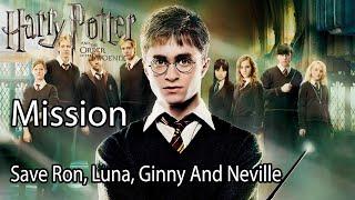 Harry Potter and the Order of the Phoenix Mission Save Ron, Luna, Ginny And Neville