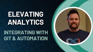 Elevating Analytics: Integrating with Git and Automation