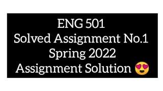 Eng 501 Assignment 1 Solution 2022 / Eng 501 Assignment 1 Spring 2022 Solution