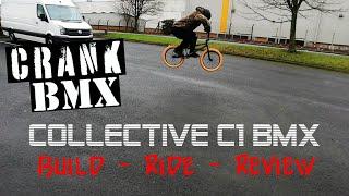 BMX WEEK 0 CRANK BMX, COLLECTIVE BIKES C1 BUILD, REVIEW!