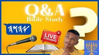 Q&A Bible Study: Discussing Questions about Yahuah, Yahusha, Yah's Word (The Bible, The Ruach & More