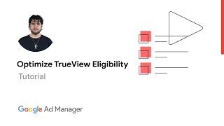 Optimize TrueView Eligibility on Ad Manager