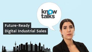 Future-ready digital industrial sales | KnowTalks