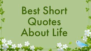 Best Short Quotes About Life / Motivational Daily Life Quotes and Sayings / Great Quotes About Life