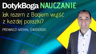 #Nauczanie - Jak razem z Bogiem wyjść z każdej porażki? - prowadzi Michał Świderski