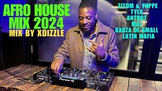 NEW Afro House Mix 2024 By XDizzle | TitoM & Yuppe | Tyla  | Maz | Kabza De Small | LATIN MAFIA