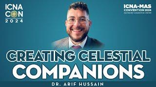 Creating Celestial Companions Dr Arif Hussain