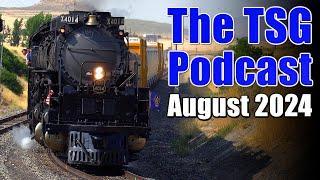 TSG Podcast August 2024 All Things Trains