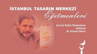 Çocuk Kitabı Resimleme Atölyesi - M. Ahmet Demir / İstanbul Tasarım Merkezi Eğitmeni