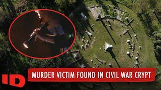 Murder Victim Found In Civil War Crypt | How Not To Get Rid Of A Body | ID