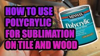 How to use Polycrylic for Sublimation on Tile and Wood